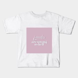 females are strong as hell Kids T-Shirt